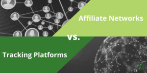 Affiliate Network and Tracking Platforms – Which Do I Choose?