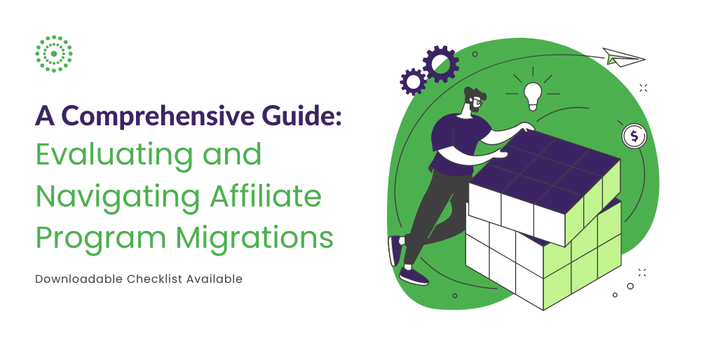 Navigate affiliate program migrations with confidence. Get expert insights and a user-friendly checklist for successful transitions. Download now!