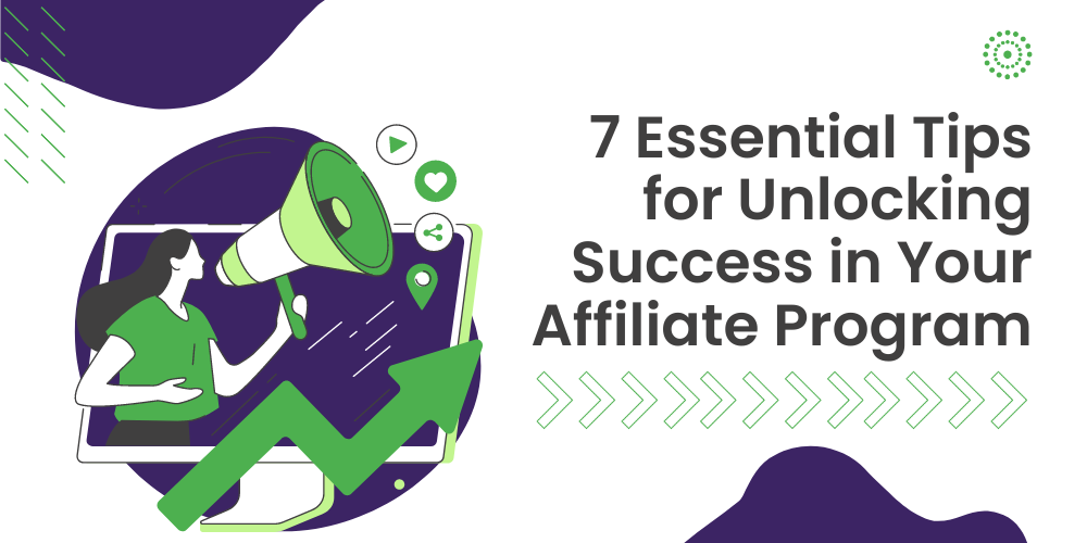 Unlock success in your affiliate program with 7 essential tips! From fraud prevention to partnership nurturing, turbocharge your brand's growth today.